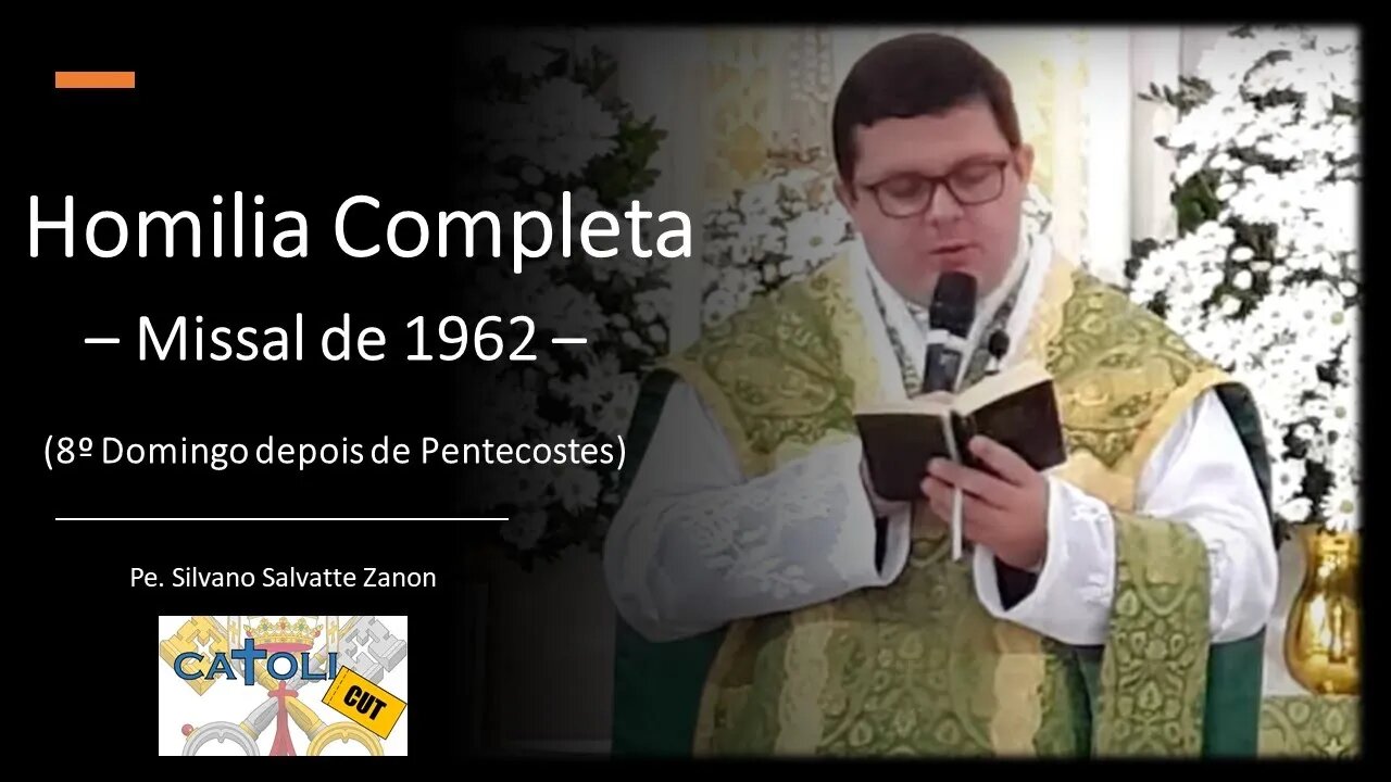 CATOLICUT - HOMILIA COMPLETA (8.º Domingo depois de Pentecostes)