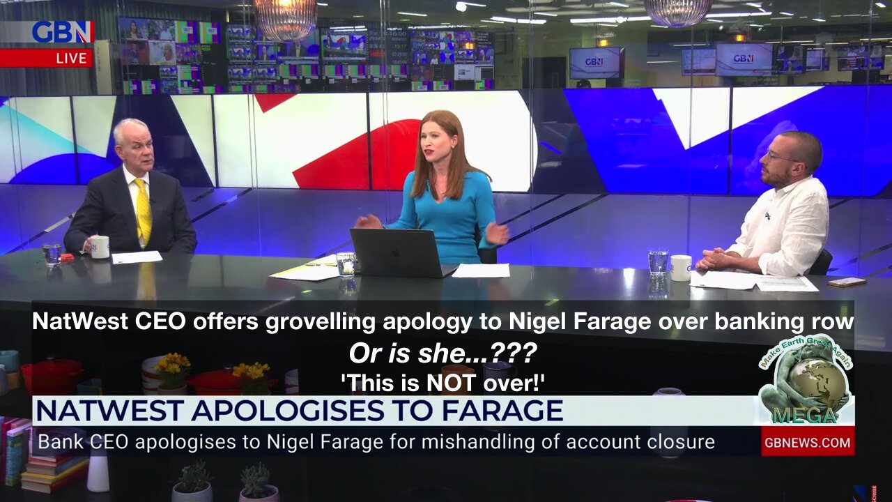 NatWest CEO offers grovelling apology to Nigel Farage over banking row. Or is she...??? 'This is NOT over!'