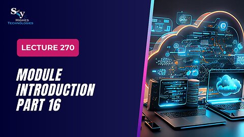 270. Module Introduction part 16 | Skyhighes | Cloud Computing