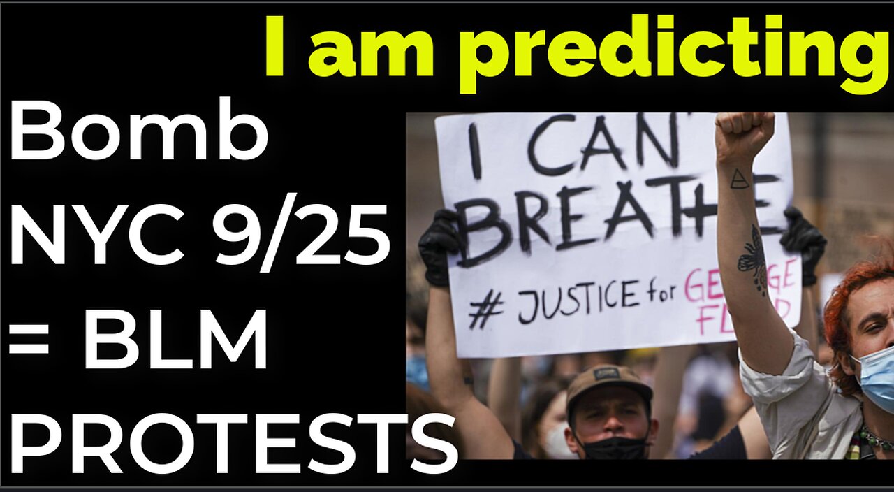 I am predicting: Dirty bomb in NYC on Sep 25 = BLM PROTESTS