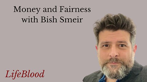 Money and Fairness with Bish Smeir