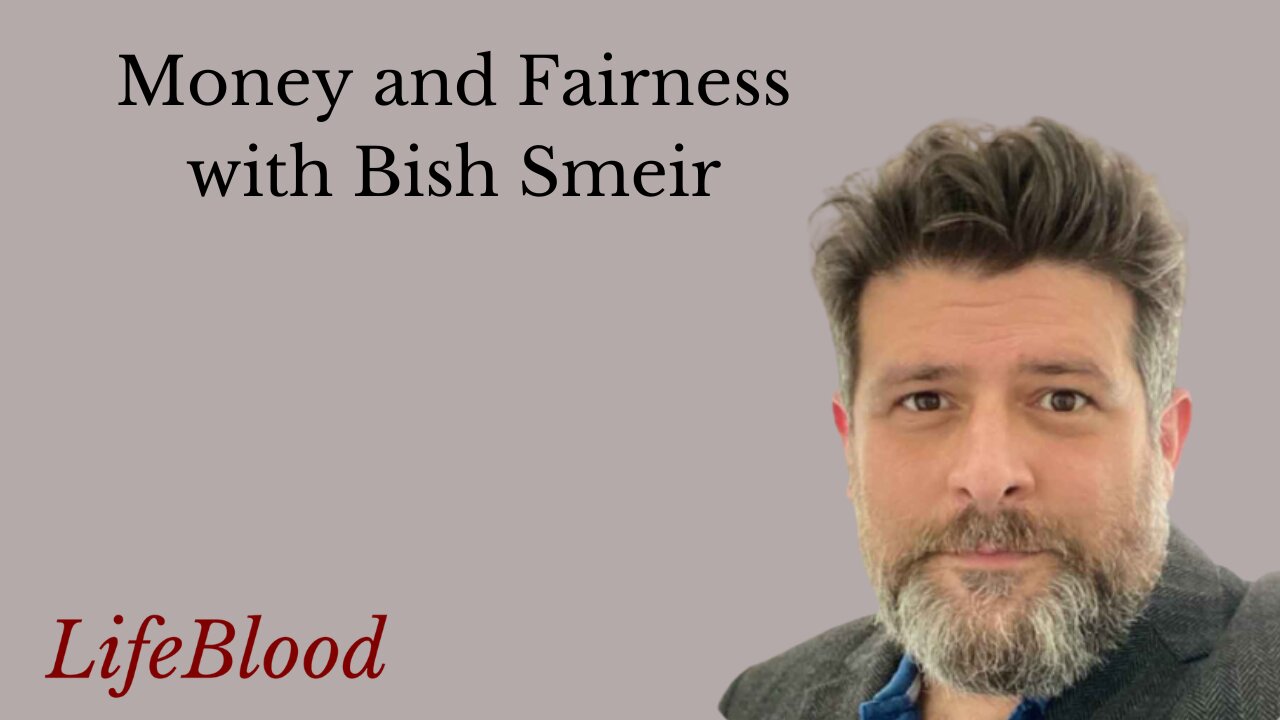 Money and Fairness with Bish Smeir