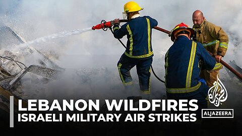 Israeli strikes on Lebanon: Attacks are causing wildfires across south