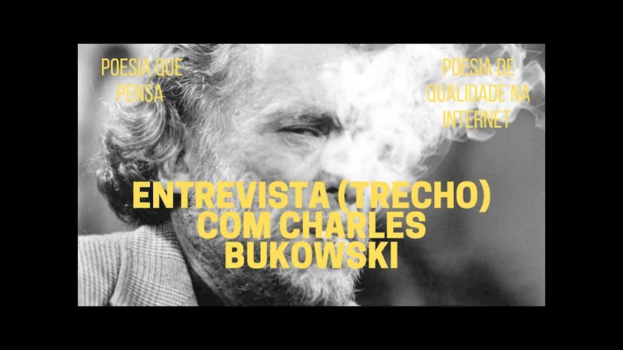 Poesia que Pensa − Entrevista (trecho) com CHARLES BUKOWSKI