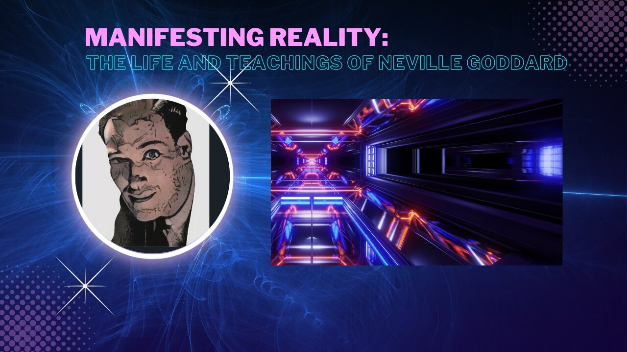 Manifesting Reality: The Life and Teachings of Neville Goddard