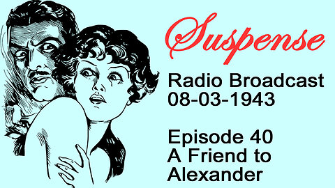 Suspense 08-03-1943 Episode 40-A Friend to Alexander