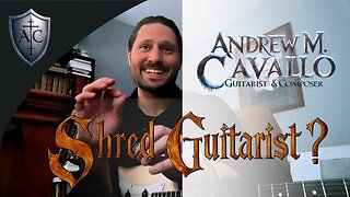 Am I A "Shred" Guitarist? | Andrew M. Cavallo