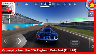 Gameplay from the SEA Regional Beta Test (Part 20) | Racing Master