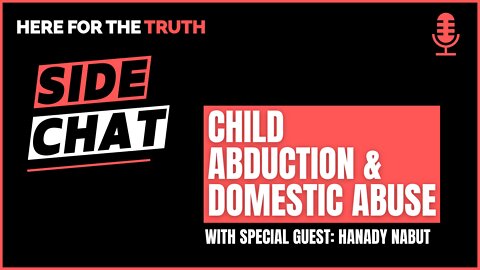 Side Chat #6: Child Abduction And Domestic Abuse