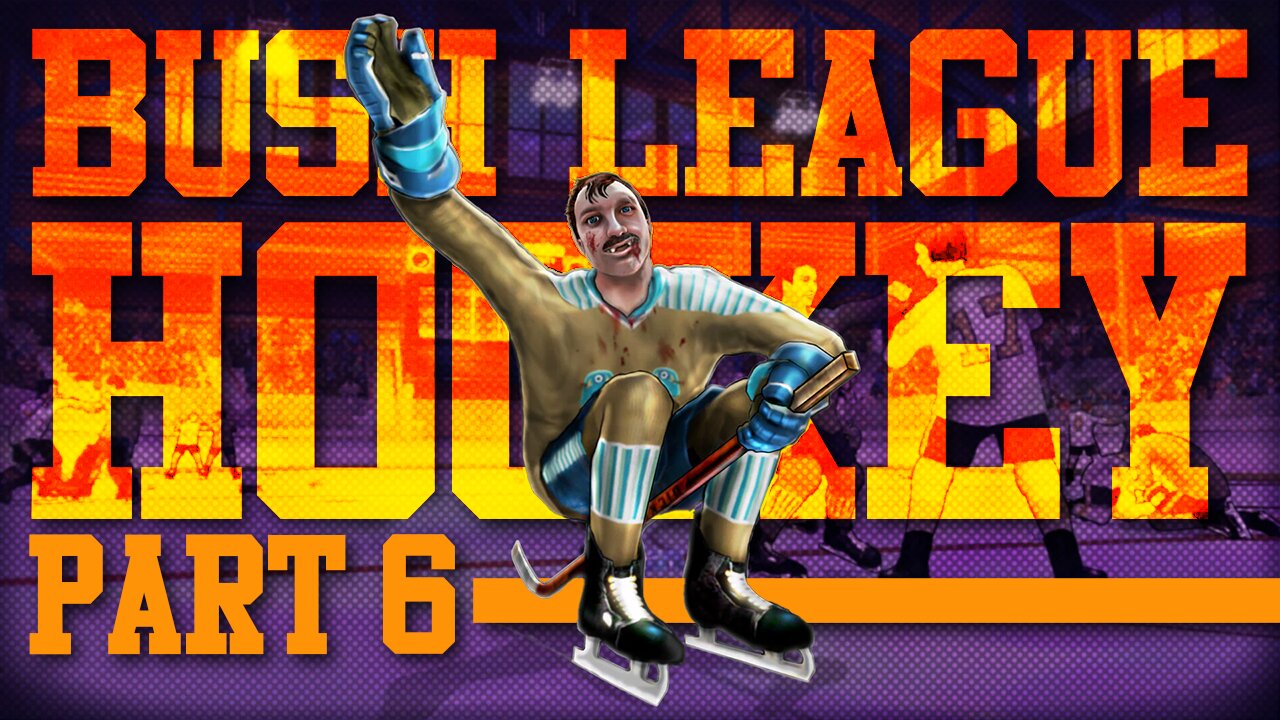 Bush Hockey League | Part 6