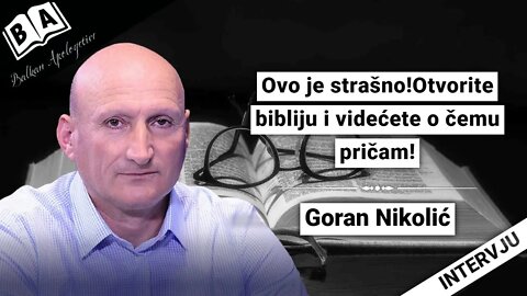 Goran Nikolić-Ovo je strašno!Otvorite bibliju i videćete o čemu pričam!