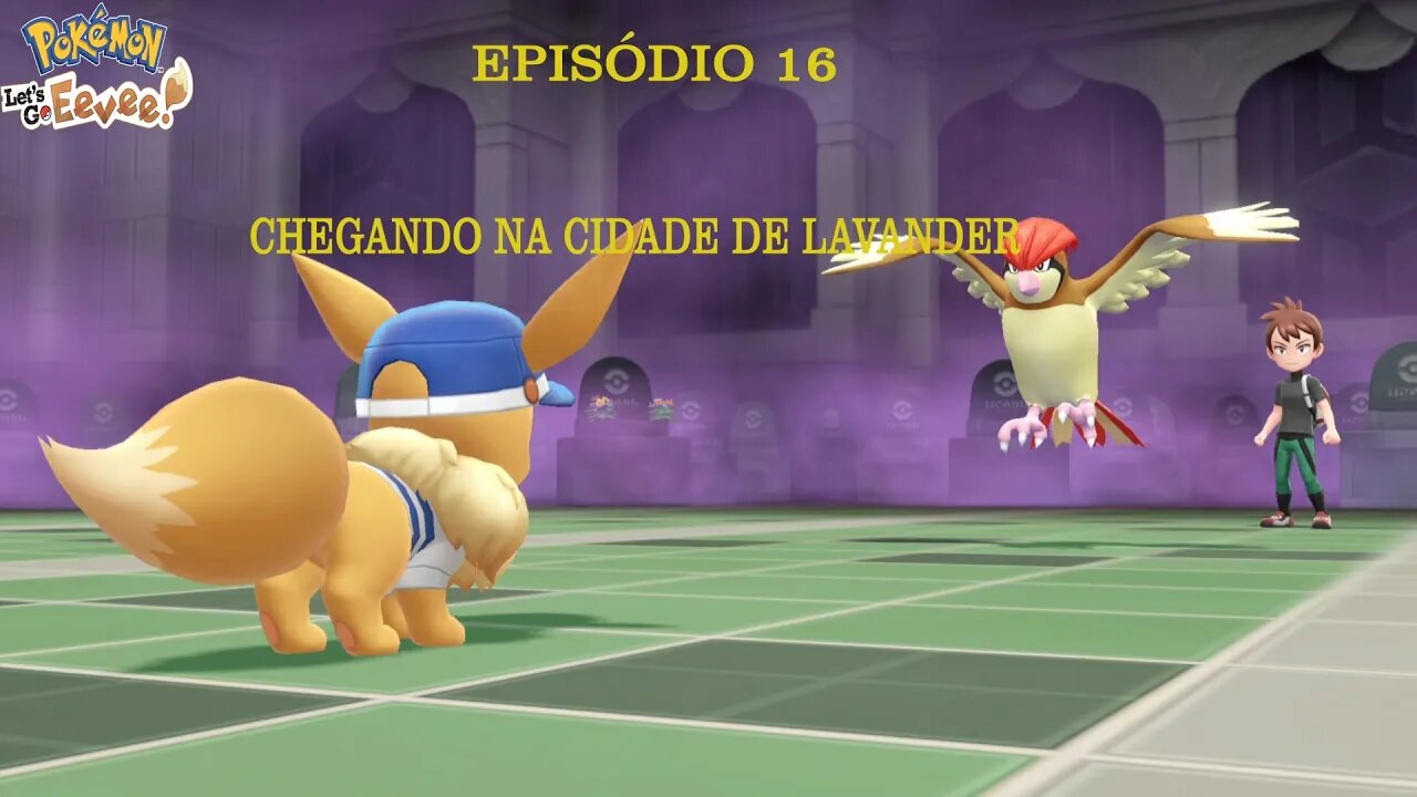 POKEMON LETS GO EEVEE EP 16 CHEGANDO NA CIDADE LAVENDER