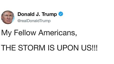 Breaking! Trump & Scavino Comms, "My Fellow Americans, The Storm is Upon Us!" 5:5 Loud & Clear!