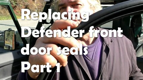 Replacing Defender front door seals with later Genuine Parts Puma type - Part 1