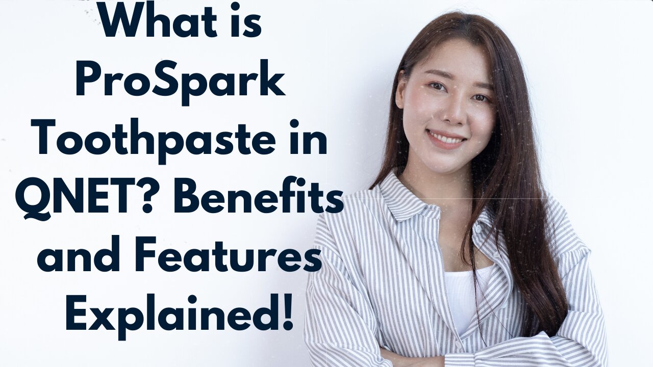 What is ProSpark Toothpaste in QNET? Benefits and Features Explained!