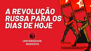 A importância do estudo da Revolução Russa para os dias de hoje - Universidade Marxista nº 636