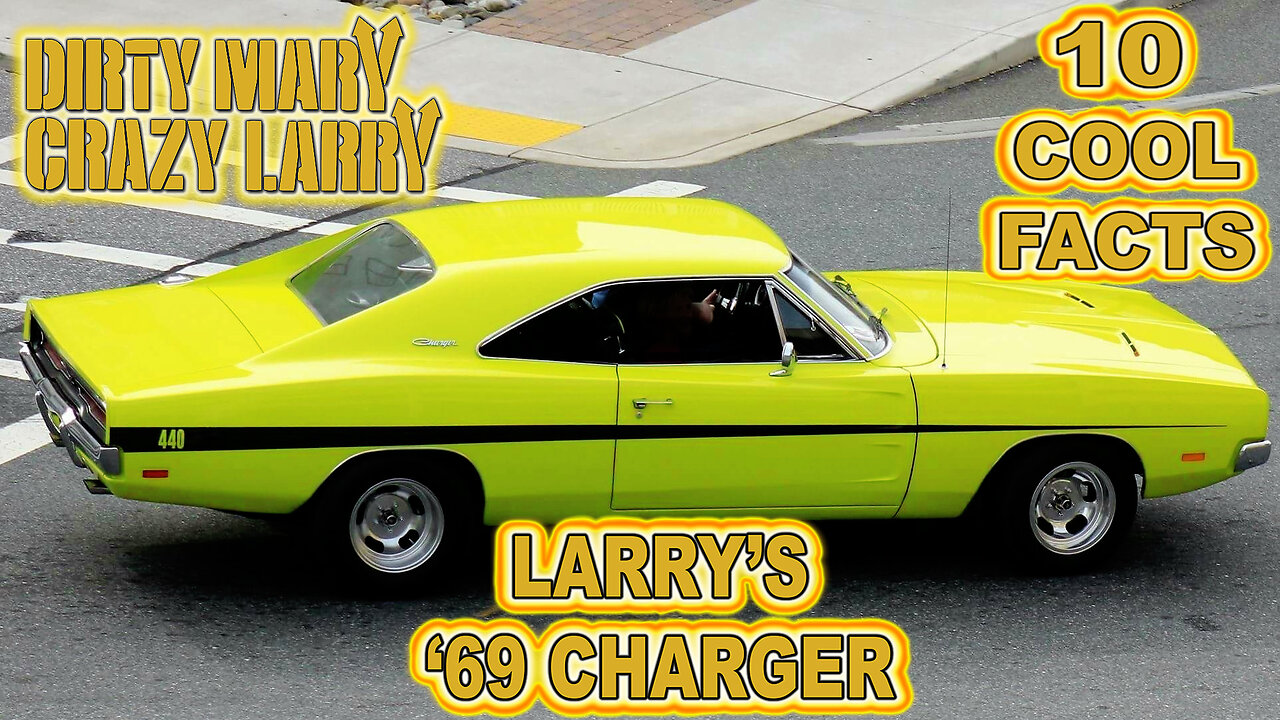 10 Cool Facts About Larry's '69 Charger - Dirty Mary, Crazy Larry (OP: 4/12/23)