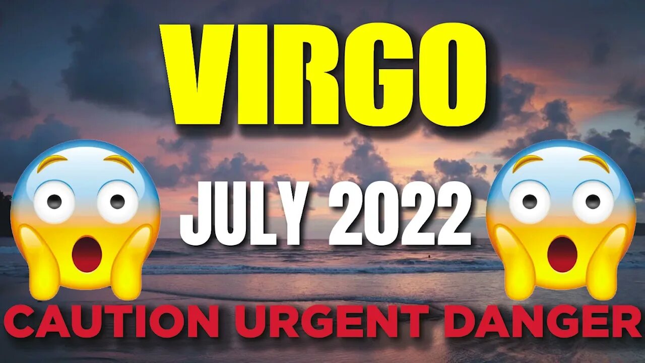 Virgo ♍ 😨⚠️🆘 𝐂𝐀𝐔𝐓𝐈𝐎𝐍 𝐔𝐑𝐆𝐄𝐍𝐓 𝐃𝐀𝐍𝐆𝐄𝐑 😨⚠️🆘 Horoscope for Today JULY 2022 ♍ Virgo tarot july 2022