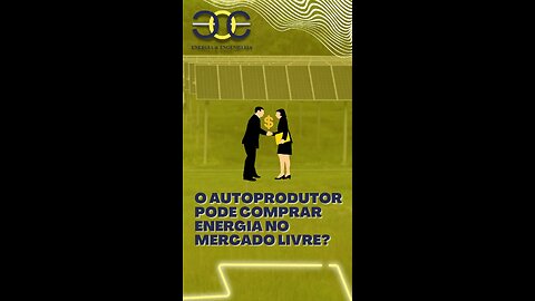 O AUTOPRODUTOR PODE COMPRAR ENERGIA NO MERCADO LIVRE?