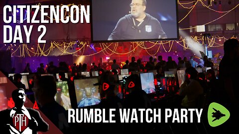 CitizenCon 2954 DAY 2 - Rumble Watch Party