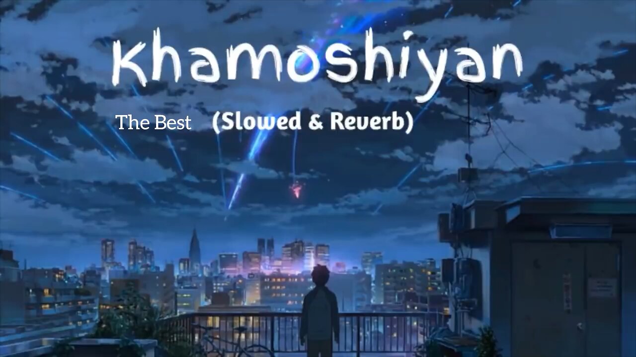 Khamoshiyan Song Slowed and Reverb