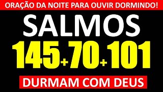 Durma Com os Salmo 145, Salmo 70, Salmo 101 Oração da Noite Para Ouvir Dormindo!