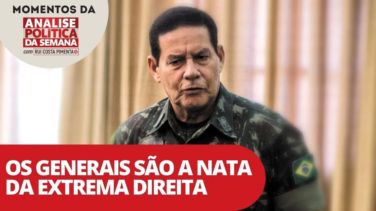 Os generais são a nata da extrema direita - Momentos da Análise Política da Semana