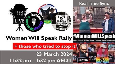 Real Time: 23 Mar 2024 Women Will Speak Rally (+ those who tried to stop it) (11:32 am - 1:32 pm)