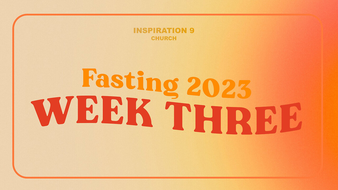 Fasting 2023: Week 3 // Tuesday 12PM