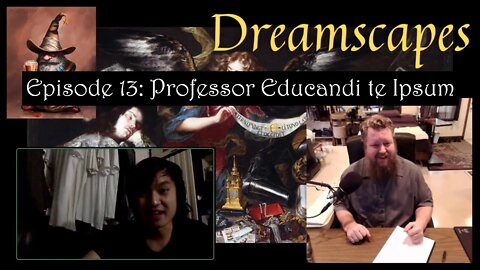 Dreamscapes Episode 13: Professor Educandi te Ipsum