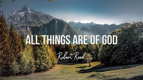 Robert Reed - All Things are of God