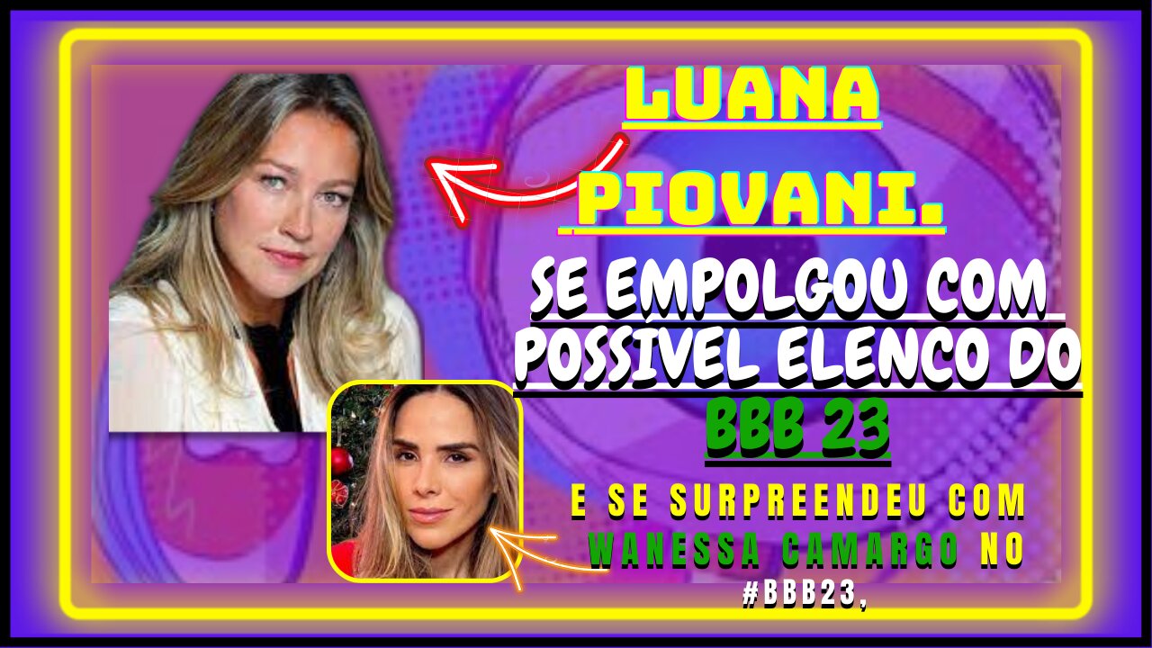 Luanapiovani,comenta sobre #BBB23:“terá semifamosos de novo?