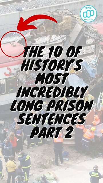 The 10 of History’s Most Incredibly Long Prison Sentences Part 2