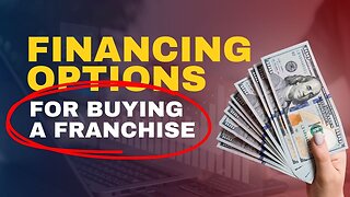 What Are the Financing Options for Buying a Franchise?