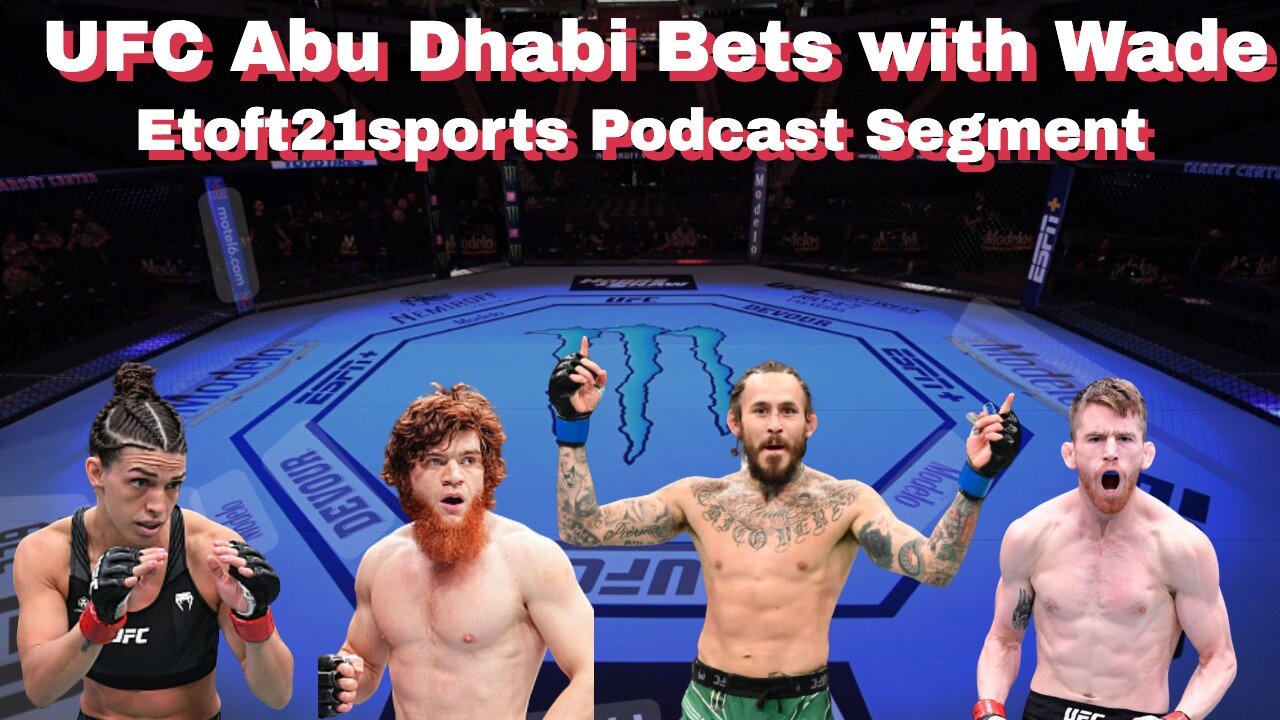 UFC Abu Dhabi Bets with Wade (@wadesbets) | Etoft21sports Podcast Segment