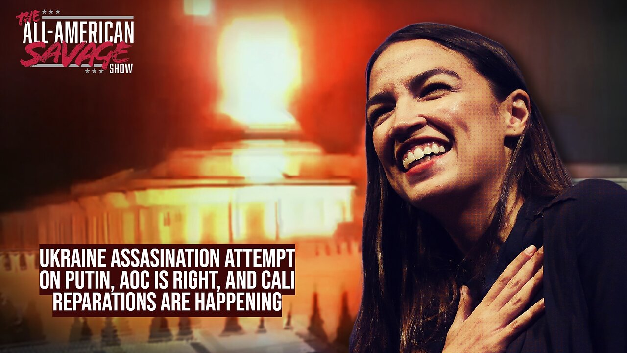 Ukraine assassination attempt on Putin, AOC is right, California reparations.