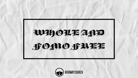 Whole and FOMO Free | Part 1