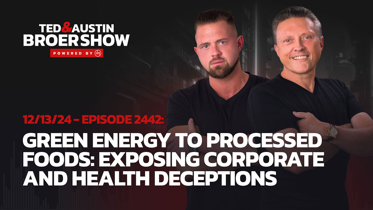 12/13/24 Green Energy to Processed Foods: Exposing Corporate and Health Deceptions