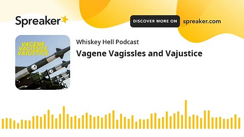 Vagene Vagissles and Vajustice