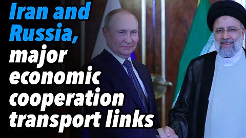 Iran and Russia, major economic cooperation, transport links