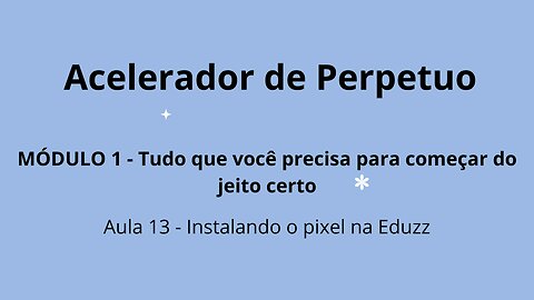 MÓDULO 1 - Aula 13 - Instalando o pixel na Eduzz