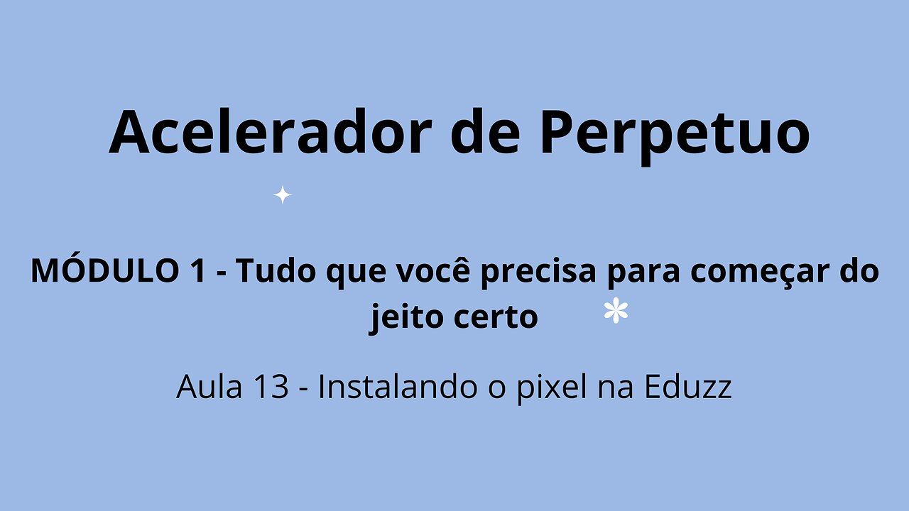 MÓDULO 1 - Aula 13 - Instalando o pixel na Eduzz