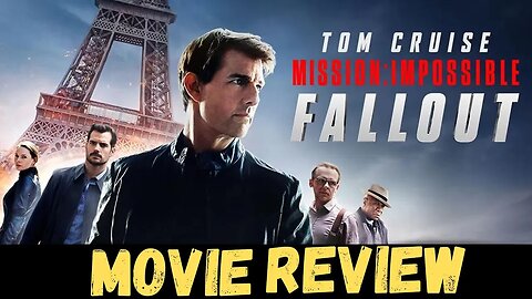 Mission Impossible: Fallout - My Review