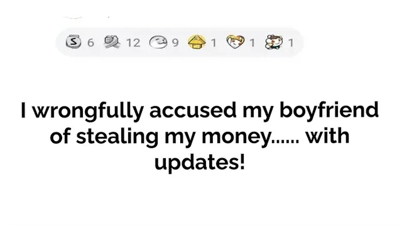 I wrongfully accused my boyfriend of stealing....with updates!!