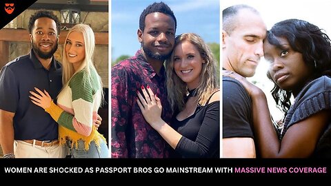 Women Are Shocked as Passport Bros Go Mainstream with Massive News Network Coverage