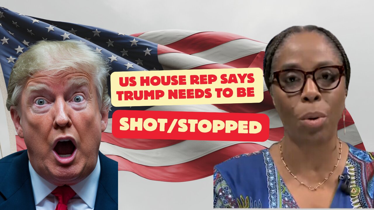 US House rep says Trump needs to be Shot/Stopped