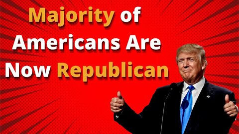 Majority of Americans are Now Republican