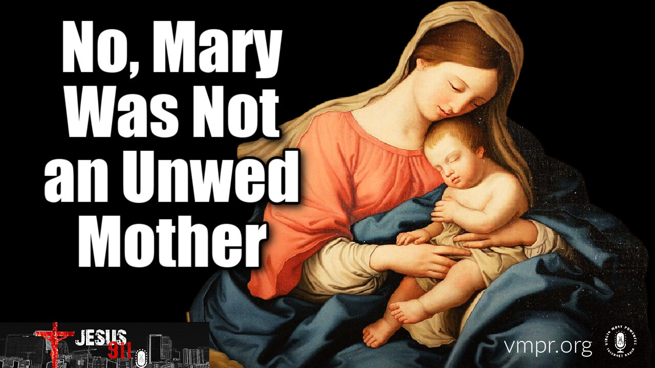 28 Dec 21, Jesus 911: No, Mary Was Not an Unwed Mother