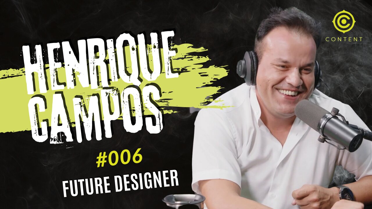 Henrique Campos - Future Designer - Starlink | CONTENT PODCAST #006