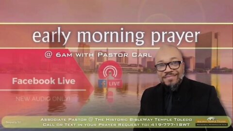 Early Morning Prayer with Pastor Carl Event Jul 1st, 6:32 AM